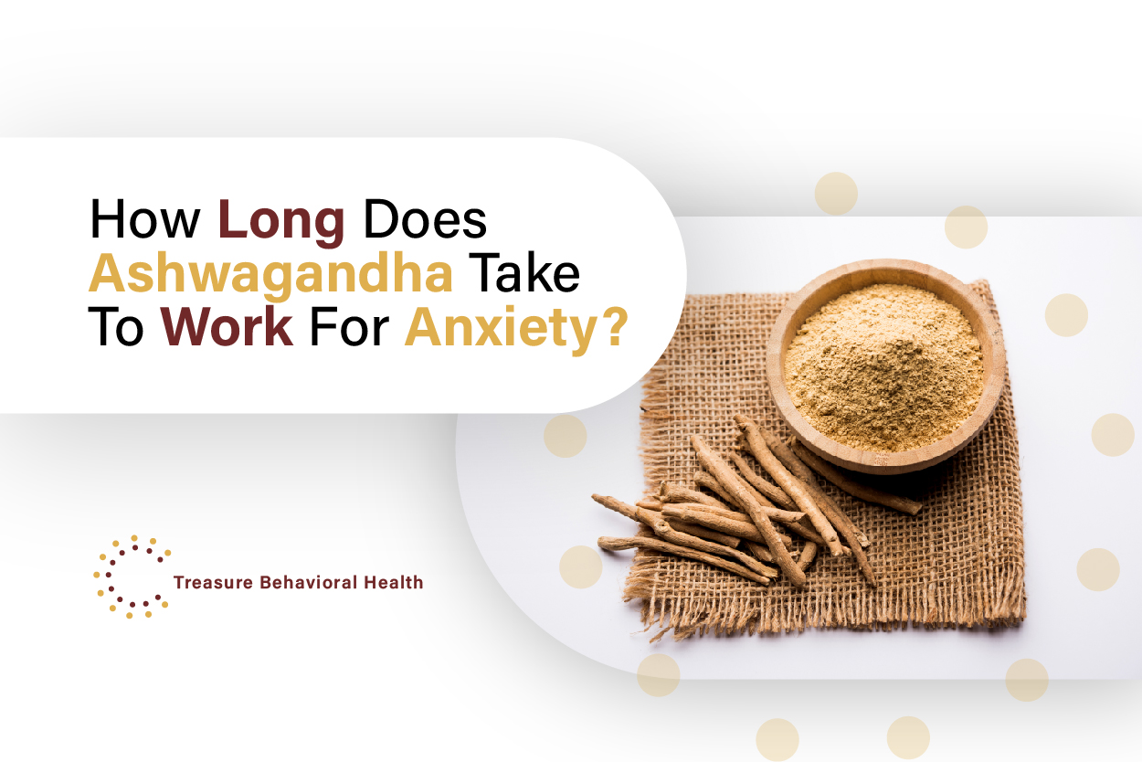 How Long Does Ashwagandha Take to Work for Anxiety